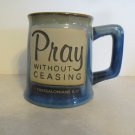 BURTON + BURTON MUG BLUE PRAY WITHOUT CEASING CERAMIC COFFEE TEA CUP CHRISTIAN RELIGOUS