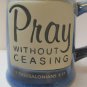 BURTON + BURTON MUG BLUE PRAY WITHOUT CEASING CERAMIC COFFEE TEA CUP CHRISTIAN RELIGOUS