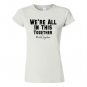We're All In It Together!