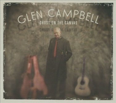 Glen Campbell - Ghost on the Canvas [New CD] SEALED