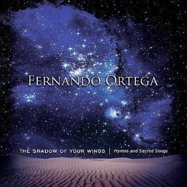Fernando Ortega-Shadow Of Your Wings The CD NEW SEALED