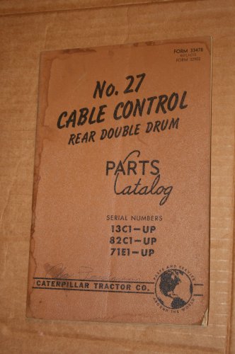 Caterpillar # 27 Cable Control Rear Double Drum Parts Catalog 13C1 82C1 71E1