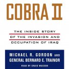 COBRA II: INSIDE STORY OF THE INVASION OF IRAQ - by Michael Gordon - Audio CD