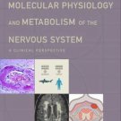 Molecular Physiology and Metabolism of the Nervous System: A Clinical Perspectiv