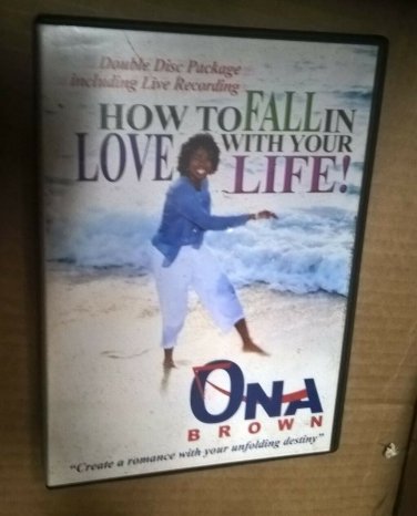 HOW TO FALL IN LOVE WITH YOUR LIFE! ~ Ona Brown CD