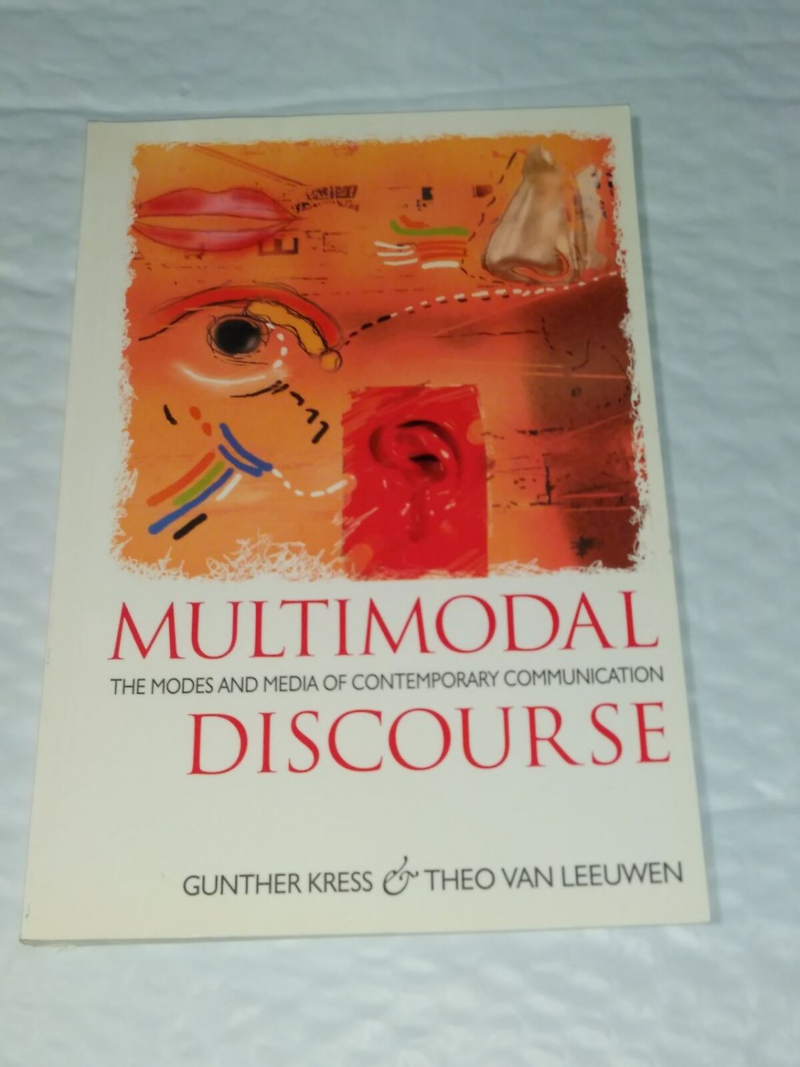 Multimodal Discourse: The Modes and Media of Co... by Theo van Leeuwen like new