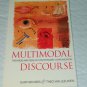 Multimodal Discourse: The Modes and Media of Co... by Theo van Leeuwen like new