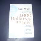 1,000 Dollars & an Idea By Sam Wyley