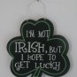 I'm Not Irish, But I Hope to Get Lucky Sign