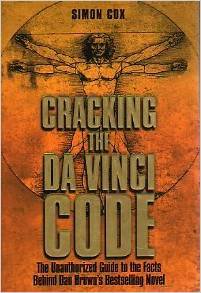 Cracking the Da Vinci Code: The Unauthorized Guide to the Facts Behind Dan Brown's Bestselling Novel