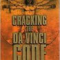 Cracking the Da Vinci Code: The Unauthorized Guide to the Facts Behind Dan Brown's Bestselling Novel