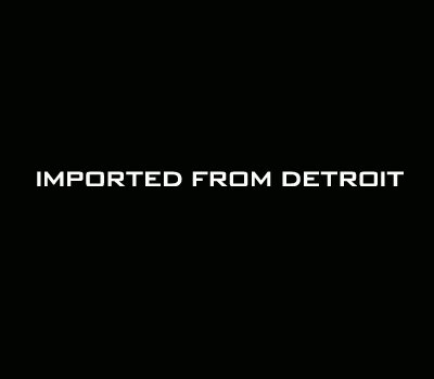 IMPORTED FROM DETROIT Sticker