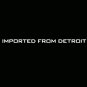 IMPORTED FROM DETROIT Sticker