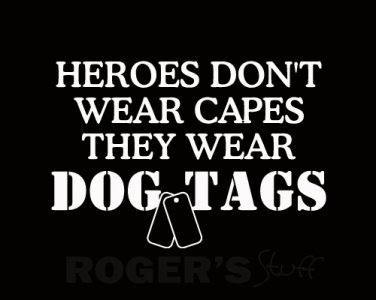 Heroes Don't Wear Capes They Wear Dog Tags Decal Sticker