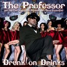 The Professor "Drunk on Drinks" CD