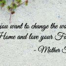 Mother Teresa Love your Family Wall Quote Vinyl Sticker Decal 11"h x 33"w