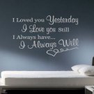 I Loved You Yesterday Vinyl Wall Quote Sticker Decal 22"h x 37"w I Loved You Yesterday Vinyl Wall Quote Sticker Decal 22"h x 37"w