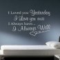 I Loved You Yesterday Vinyl Wall Quote Sticker Decal 22"h x 37"w
