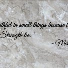 Mother Teresa Faithful in Small Things Wall Quote Vinyl Sticker Decal 5"h x 22"w