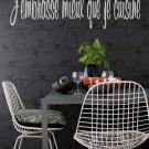 I Kiss Better than I Cook J'embrasse mieux que je cuisine Wall Quote Vinyl Decal