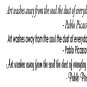 Pablo Picasso Art Wall Quote Sticker Decal 10"h x 37"w