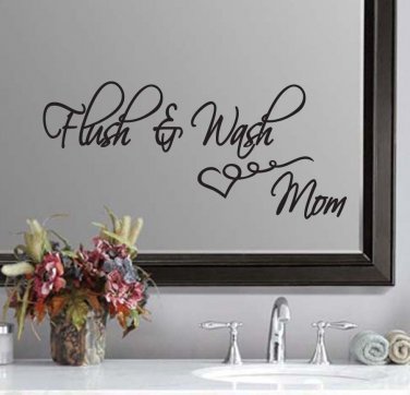 Flush & Wash Bathroom Mom Wall Quote Sticker Decal 11"h x 22"w