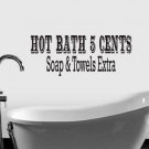 Hot Bath 5 Cents Bathroom Wall Quote Sticker Decal 7"h x 22"w