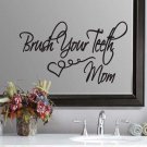 Brush Your Teeth Bathroom Mom Wall Quote Sticker Decal 13"h x 22"w