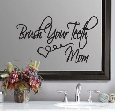 Brush Your Teeth Bathroom Mom Wall Quote Sticker Decal 13"h x 22"w