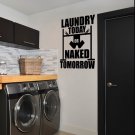 Laundry Today Naked Tomorrow Laundry Room Vinyl Wall Sticker Decal 22"w x 23"h