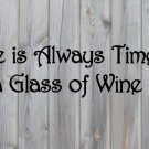 There is Always Time for a Glass of Wine Vinyl Wall Sticker Decal 4.75"h x 22"w