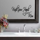 Wash Your Hands Bathroom Mom Wall Quote Sticker Decal 5.5"h x 11"w