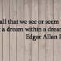 Edgar Allan Poe Dream within a Dream Quote Vinyl Wall Sticker Decal 6"h x 22"w