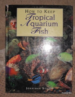 How to Keep Tropical Aquarium Fish by Jonathan Andre...