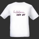 Im Fabulous so Fu*k You