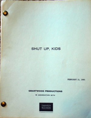 SHUT UP, KIDS--TV Series Pilot Script 1991