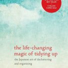 Life-Changing Magic of Tidying Up : the Japanese Art of Decluttering and Organizing