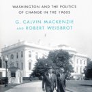 NEW - The Liberal Hour: Washington and the Politics of Change in the 1960s