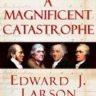 NEW - A Magnificent Catastrophe: The Tumultuous Election of 1800... (Hardcover)