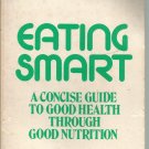 Eating Smart- a concise guide to good health through good nutrition