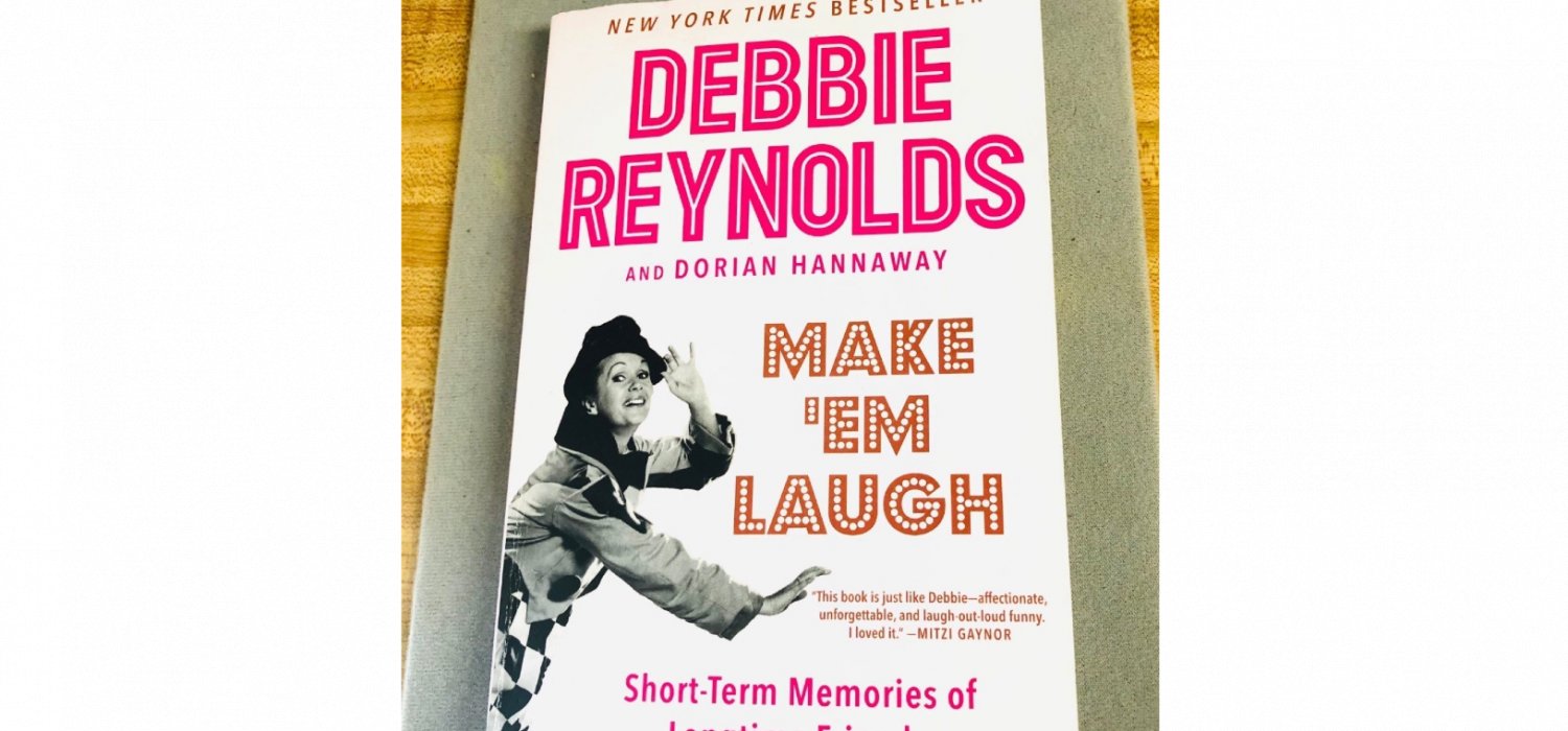Make 'em Laugh: Short-Term Memories of Longtime Friends by Debbie Reynolds, Dorian Hannaway