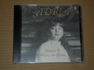 Adria - What I Have to Give (1994) NEW CD SINGLE
