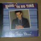 Raoul and the Big Time - Big Time Blues (2000) NEW CD