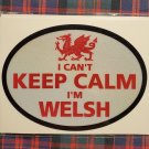 I Can't Keep Calm, I'm Welsh Sticker