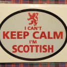 I Can't Keep Calm, I'm Scottish Sticker