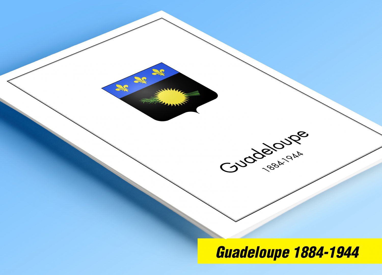 COLOR PRINTED GUADELOUPE 1884-1944 STAMP ALBUM PAGES (25 illustrated pages)