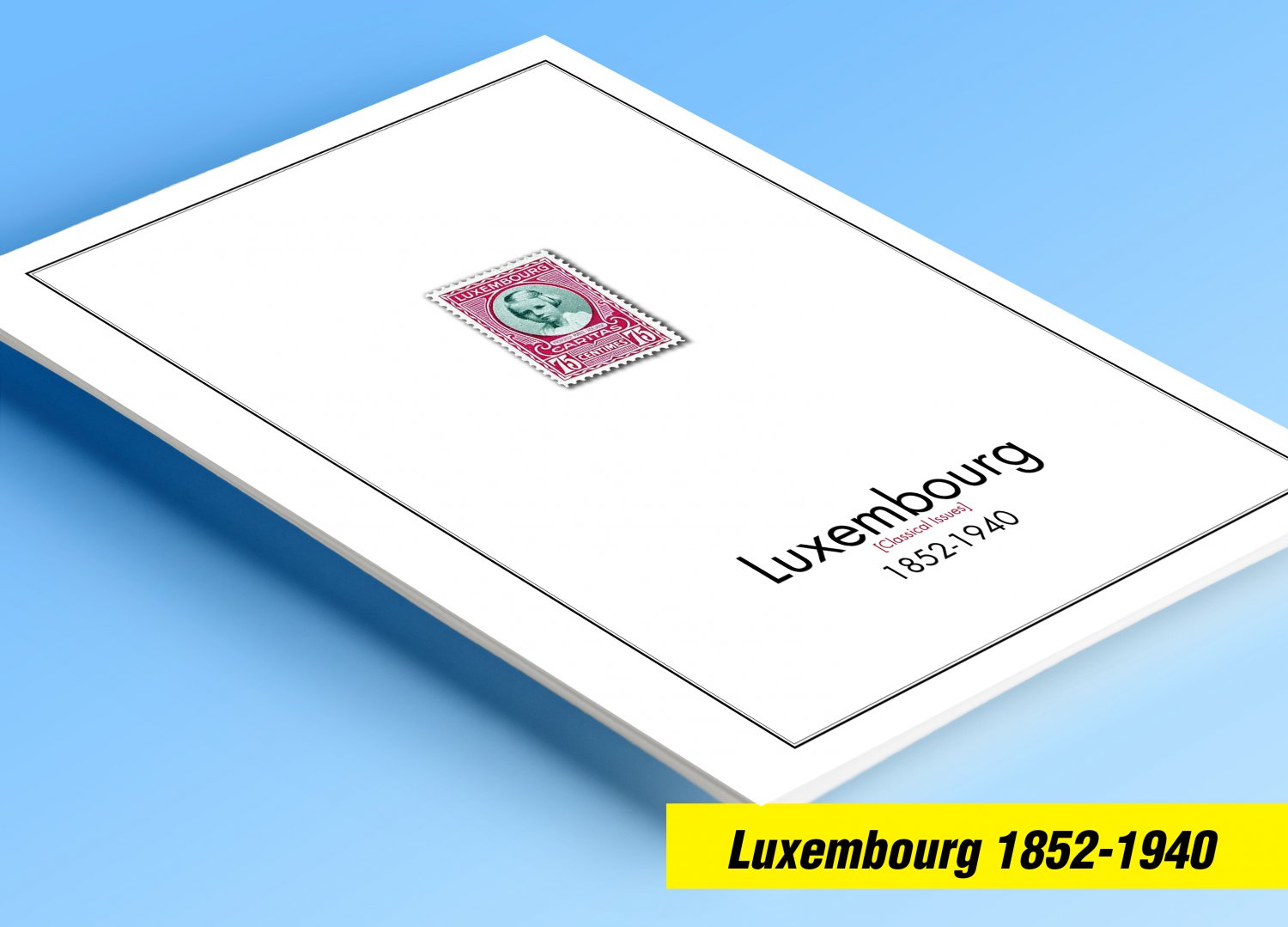 COLOR PRINTED LUXEMBOURG [CLASS.] 1852-1940 STAMP ALBUM PAGES (37 illustrated pages)
