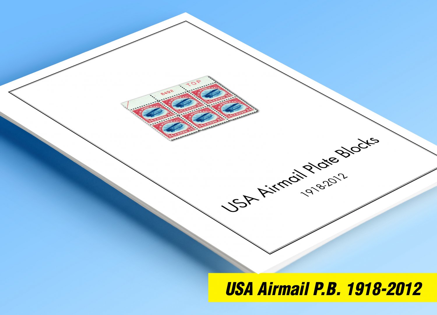 COLOR PRINTED U.S.A. AIRMAIL PLATE BLOCKS 1918-2012 STAMP ALBUM PAGES (50 illustrated pages)
