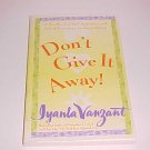Don't Give It Away! by Iyanla Vanzant (1999, Paperback)
