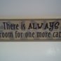PET CAT SENTIMENT "There Is ALWAYS Room For One More Cat!" WOOD SIGN PLAQUE USA!